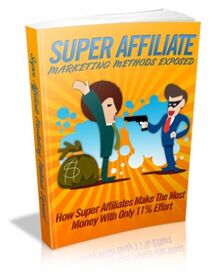 Super Affiliate Marketing Methods Exposed small