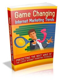 Game Changing Internet Marketing Trends small