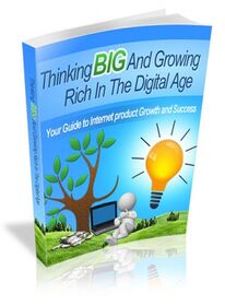 Thinking Big and Growing Rich in the Digital Age small