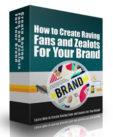 Create Raving Fans and Zealots For Your Brand small